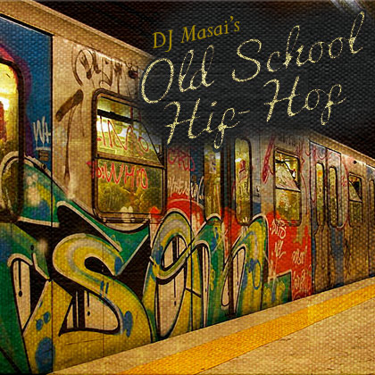 DJ Masai's Old School Hip-Hop http://www.djmasai.com/wp-content/uploads/2013/02/Old-School-Hip-Hop.jpg