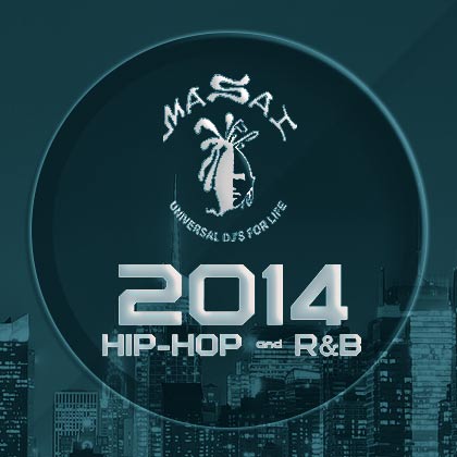 DJ Masai - 2014 Hip-Hop and R&B http://www.djmasai.com/wp-content/uploads/2015/01/2014-hip-hop.jpg